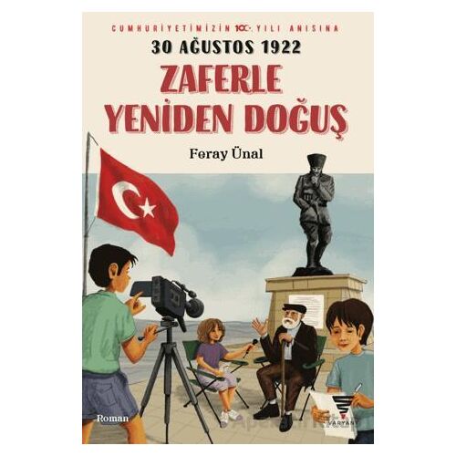 30 Ağustos 1922 Zaferle Yeniden Doğuş - Feray Ünal - Varyant Yayıncılık