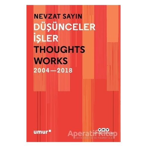 Düşünceler İşler 2004-2018 - Nevzat Sayın - Yapı Kredi Yayınları