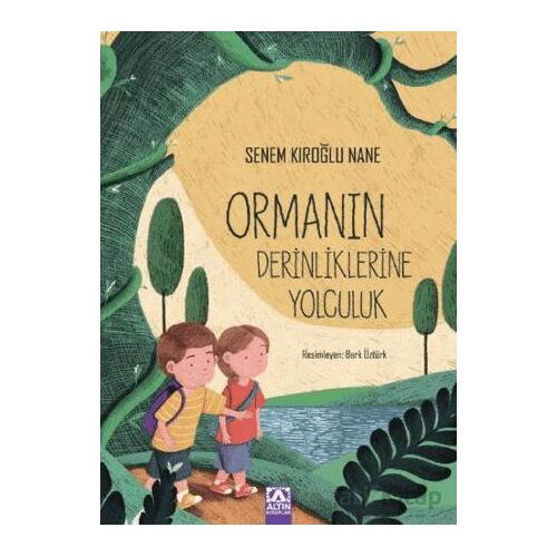 Ormanın Derinliklerine Yolculuk - Senem Kıroğlu Nane - Altın Kitaplar