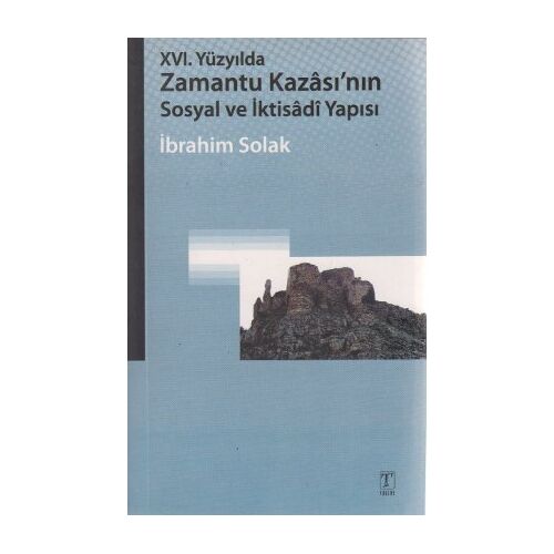 16. Yüzyılda Zamantu Kazasının Sosyal Ve İktisadi - İbrahim Solak - Tablet Basım Yayın