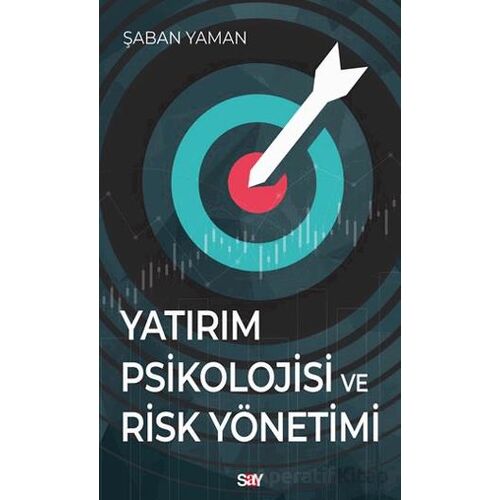 Yatırım Psikolojisi ve Risk Yönetimi - Şaban Yaman - Say Yayınları