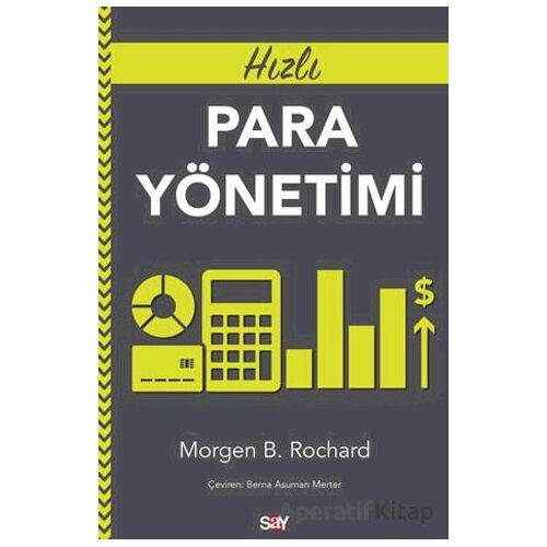Hızlı Para Yönetimi - Morgen B. Rochard - Say Yayınları