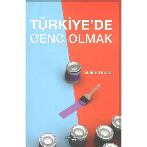 Türkiyede Genç Olmak - Bukle Ünaldı - Sokak Kitapları Yayınları