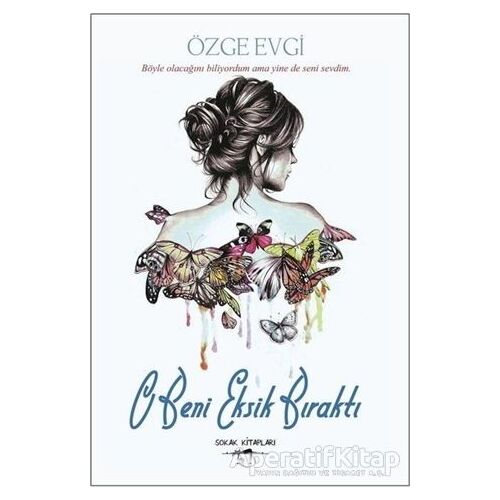 O Beni Eksik Bıraktı - Özge Evgi - Sokak Kitapları Yayınları