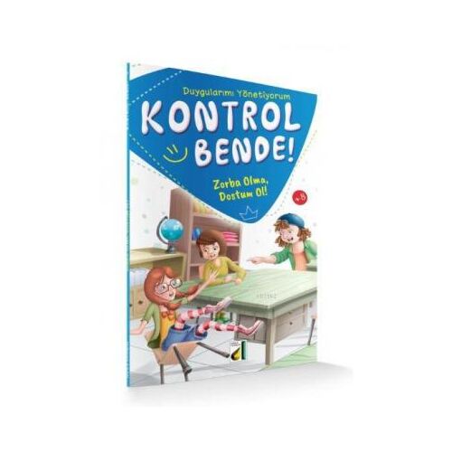 Kontrol Bende! Zorba Olma, Dostum Ol; Duygularımı Yönetiyorum Serisi 4