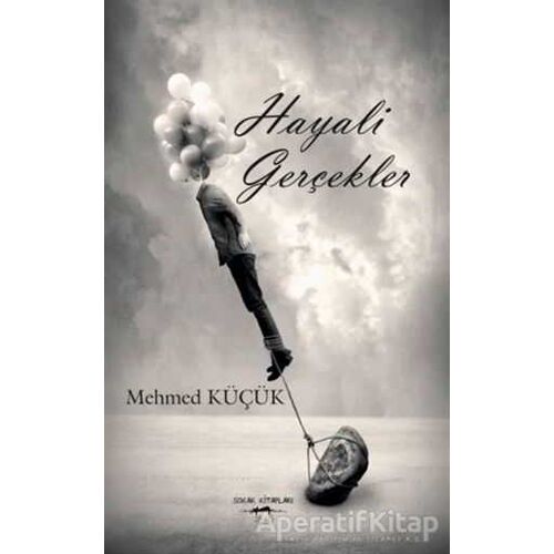 Hayali Gerçekler - Mehmed Küçük - Sokak Kitapları Yayınları