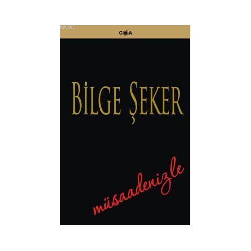 Müsaadenizle - Bilge Şeker - Goa Basım Yayın