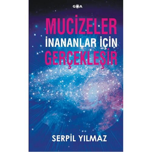 Mucizeler İnananlar İçin Gerçekleşir - Serpil Yılmaz - Goa Basım Yayın