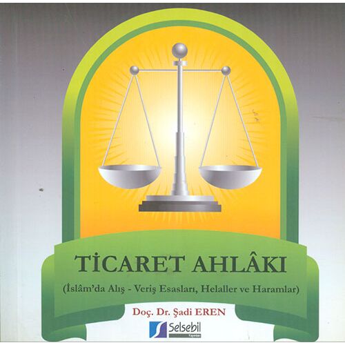 Ticaret Ahlakı - Şadi Eren - Selsebil Yayınları