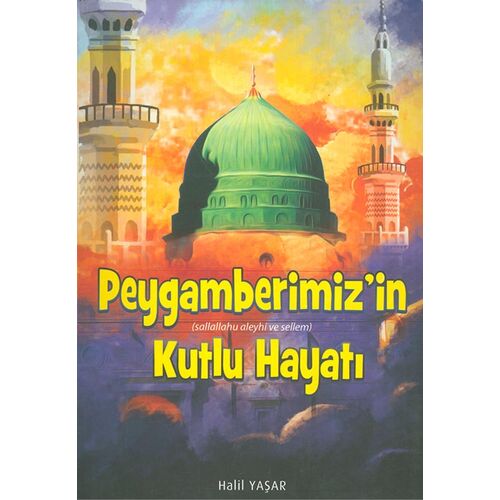 Peygamberimizin Kutlu Hayatı - Halil Yaşar