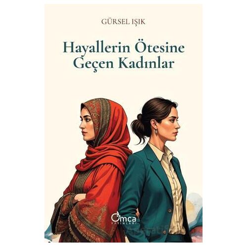 Hayallerin Ötesine Geçen Kadınlar - Gürsel Işık - Omca Yayınları