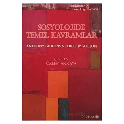 Sosyolojide Temel Kavramlar - Anthony Giddens - Phoenix Yayınevi