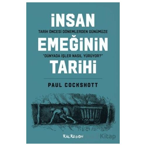 Tarih Öncesi Dönemlerden Günümüze İnsan Emeğinin Tarihi - Paul Cockshott - Kalkedon Yayıncılık