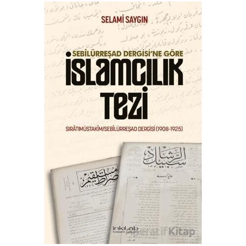 Sebilürreşad Dergisine Göre İslamcılık Tezi - Selami Saygın - İnkılab Yayınları