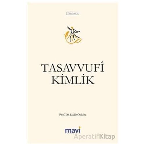 Tasavvufi Kimlik - Kadir Özköse - Mavi Yayıncılık