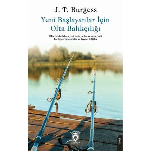 Yeni Başlayanlar İçin Olta Balıkçılığı - J. T. Burgess - Dorlion Yayınları