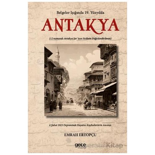 Belgeler Işığında 19. YY’da Antakya - Emrah Ertopçu - Gece Kitaplığı
