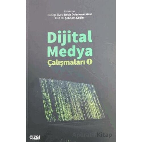 Dijital Medya Çalışmaları - l - Şebnem Çağlar - Çizgi Kitabevi Yayınları