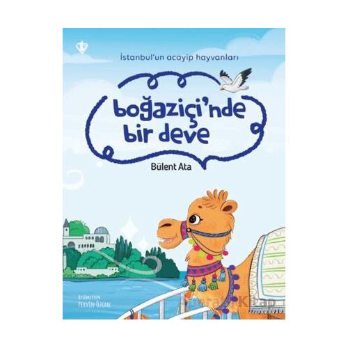 İstanbul’un Acayip Hayvanları Boğaziçi’nde Bir Deve - Bülent Ata - Türkiye Diyanet Vakfı Yayınları