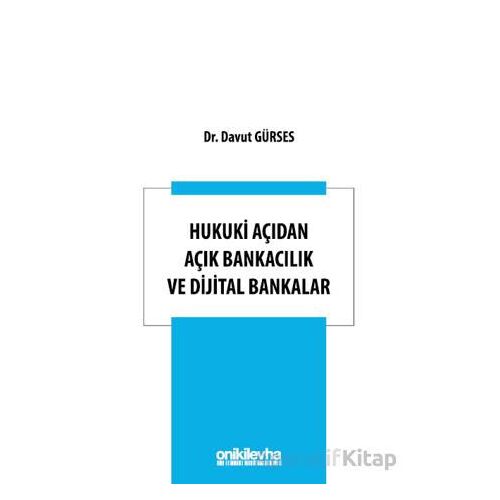 Hukuki Açıdan Açık Bankacılık ve Dijital Bankalar - Davut Gürses - On İki Levha Yayınları