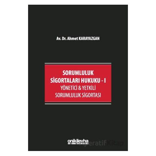 Sorumluluk Sigortaları Hukuku - I - Ahmet Karayazgan - On İki Levha Yayınları