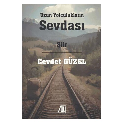 Uzun Yolculukların Sevdası - Cevdet Güzel - Baygenç Yayıncılık