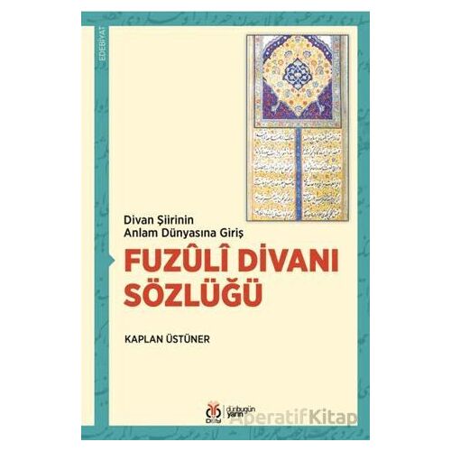 Fuzûlî Divanı Sözlüğü - Kaplan Üstüner - DBY Yayınları