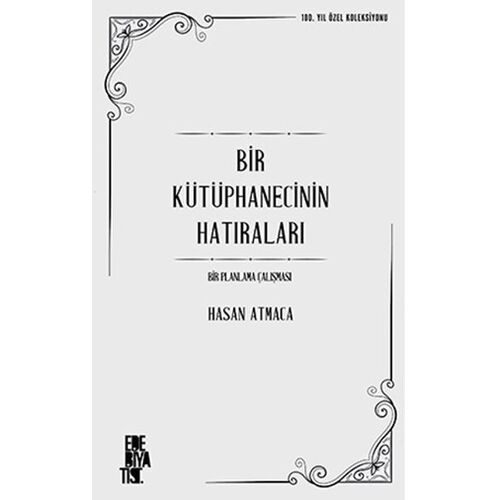 Bir Kütüphanecinin Hatıraları: Bir Planlama Çalışması - Hasan Atmaca - Edebiyatist