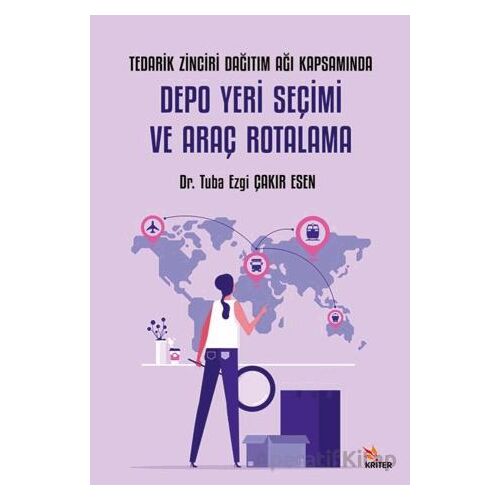 Tedarik Zinciri Dağıtım Ağı Kapsamında Depo Yeri Seçimi ve Araç Rotalama