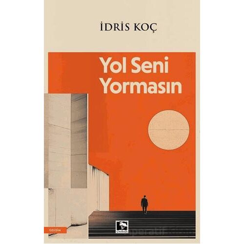 Yol Seni Yormasın - İdris Koç - Çınaraltı Yayınları