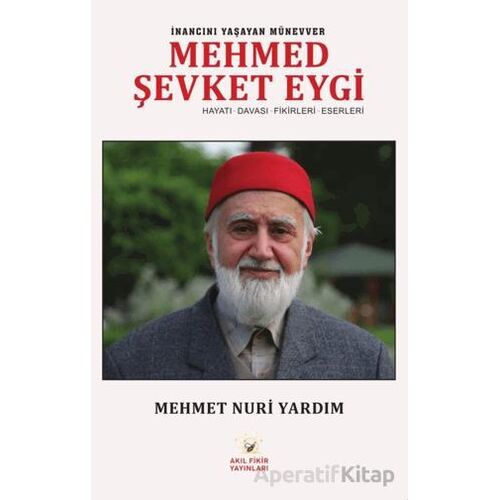 İnancını Yaşayan Münevver Mehmed Şevket Eygi - Mehmet Nuri Yardım - Akıl Fikir Yayınları