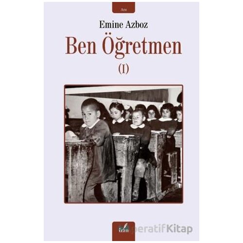 Ben Öğretmen - 1 - Emine Azboz - İzan Yayıncılık