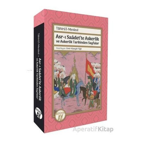 Asr-ı Saâdet’te Askerlik ve Askerlik Tarihinden Sayfalar; Tâhirü’l-Mevlevî