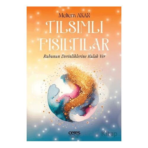 Tılsımlı Fısıltılar - Meltem Akar - Ceres Yayınları