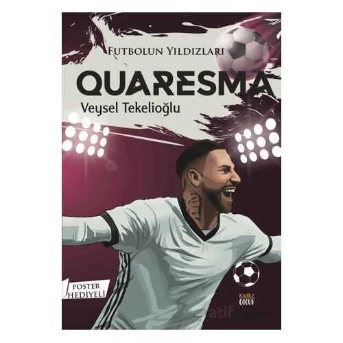 Futbolun Yıldızları Quaresma (Poster Hediyeli) - Veysel Tekelioğlu - Kabile Çocuk