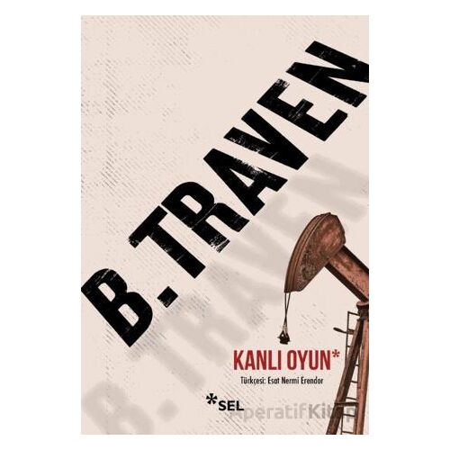 Kanlı Oyun - B. Traven - Sel Yayıncılık