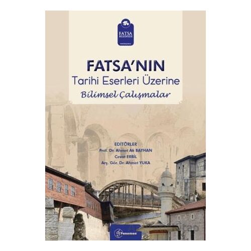 Fatsanın Tarihi Eserleri Üzerine Bilimsel Çalışmalar - Ahmet Ali Bayhan - Fenomen Yayıncılık