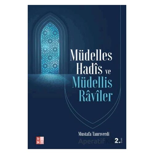 Müdelles Hadis ve Müdellis Raviler - Mustafa Tanrıverdi - Babıali Kültür Yayıncılığı