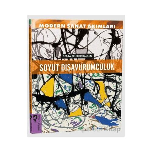 Modern Sanat Akımları: Soyut Dışavurumculuk - Debra Brinker Balken - HayalPerest Kitap