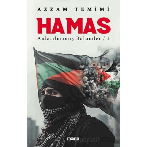 Hamas - Anlatılmamış Bölümler 2 - Azzam Temimi - Mana Yayınları