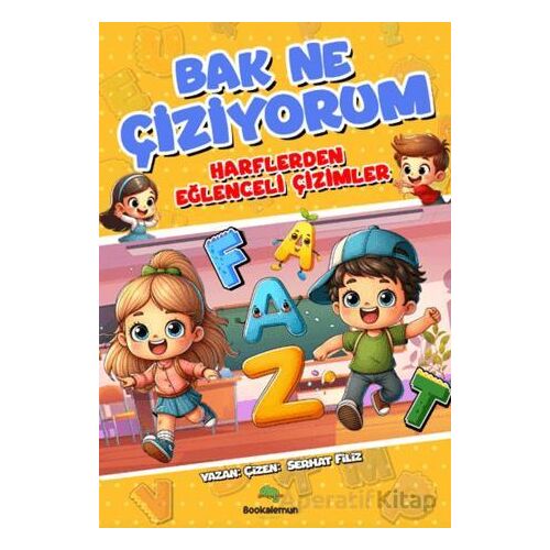 Bak Ne Çiziyorum - Harflerden Eğlenceli Çizimler - Serhat Filiz - Bookalemun Yayınevi