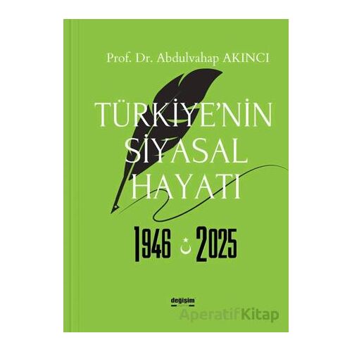 Türkiye’nin Siyasal Hayatı 1946-2025 - Abdulvahap Akıncı - Değişim Yayınları