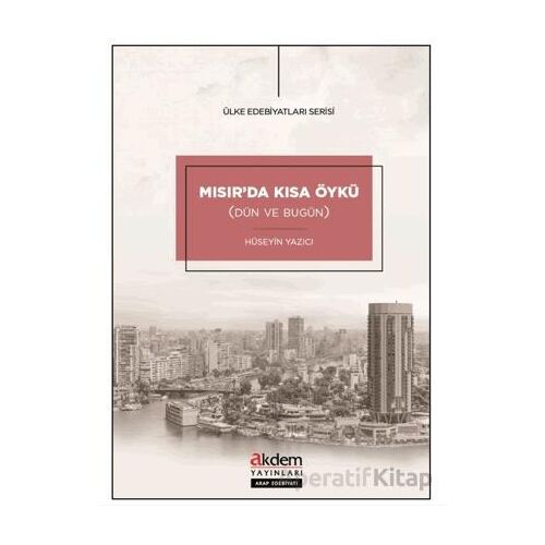 Mısır’da Kısa Öykü (Dün ve Bugün) - Hüseyin Yazıcı - Akdem Yayınları