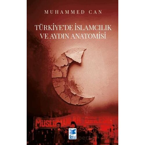 Türkiye’de İslamcılık ve Aydın Anatomisi - Muhammed Can - Feta Yayıncılık