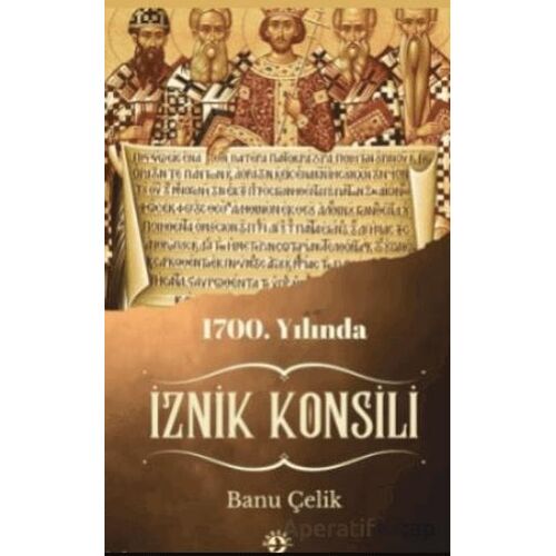 1700. Yılında İznik Konsili - Banu Çelik - Haberci Basın Yayın