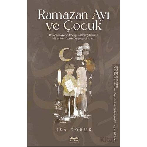 Ramazan Ayı ve Çocuk -Ramazan Ayının Çocuğun Dini Eğitiminde Bir İmkan Olarak Değerlendirilmesi