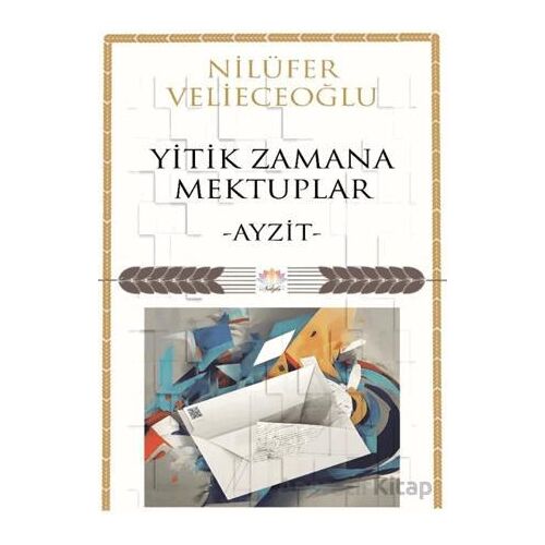 Yitik Zamana Mektuplar - Nilüfer Velieceoğlu - Nilüfer Yayınları