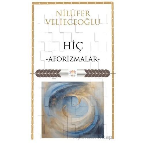 Hiç/ Aforizmalar - Nilüfer Velieceoğlu - Nilüfer Yayınları