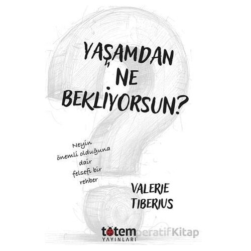 Yaşamdan Ne Bekliyorsun? - Valerie Tiberius - Totem Yayıncılık