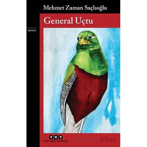 General Uçtu - Mehmet Zaman Saçlıoğlu - Yapı Kredi Yayınları